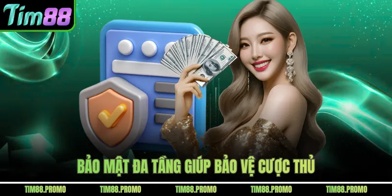 Bảo mật đa tầng giúp bảo vệ cược thủ