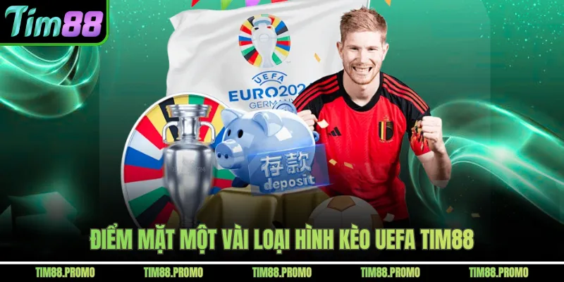 Điểm mặt một vài loại hình kèo Uefa Tim88