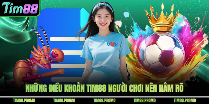 Những điều khoản Tim88 người chơi nên nắm rõ