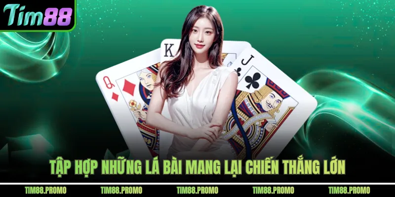 Tập hợp những lá bài mang lại chiến thắng lớn